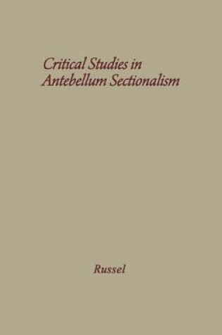 Cover of Critical Studies in Antebellum Sectionalism