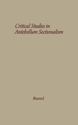 Cover of Critical Studies in Antebellum Sectionalism