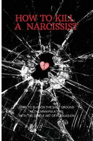 Cover of How to Kill a Narcissist