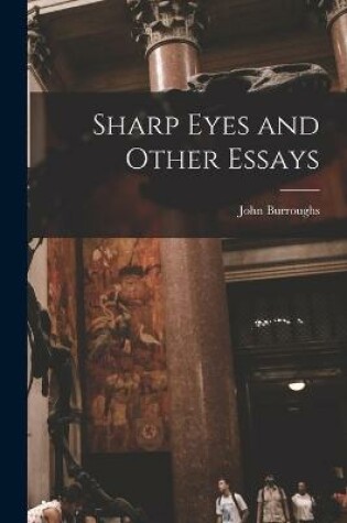 Cover of Sharp Eyes and Other Essays [microform]