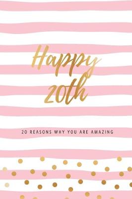 Book cover for Happy 20th - 20 Reasons Why You Are Amazing