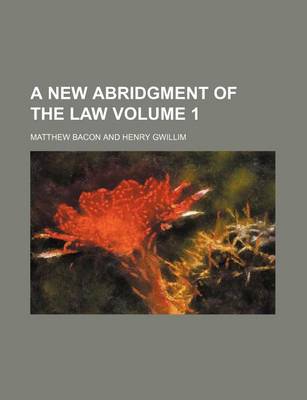 Book cover for A New Abridgment of the Law Volume 1