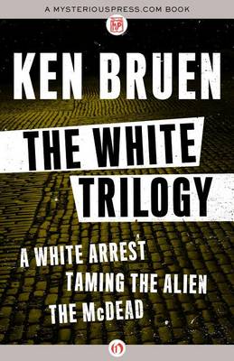 Book cover for White Trilogy, The: A White Arrest, Taming the Alien, and the McDead
