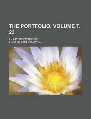 Book cover for The Portfolio, Volume . 23; An Artistic Periodical