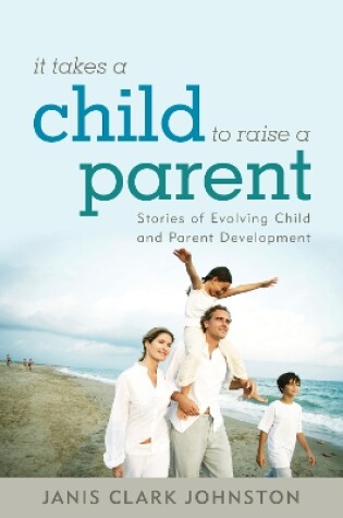 Cover of It Takes a Child to Raise a Parent