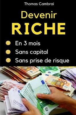 Book cover for Devenir riche en 3 mois sans capital et sans prise de risque