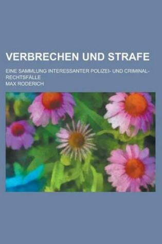 Cover of Verbrechen Und Strafe; Eine Sammlung Interessanter Polizei- Und Criminal-Rechtsfalle