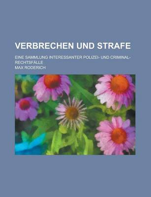 Book cover for Verbrechen Und Strafe; Eine Sammlung Interessanter Polizei- Und Criminal-Rechtsfalle