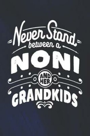 Cover of Never Stand Between A Noni And Her Grandkids
