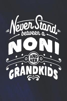 Book cover for Never Stand Between A Noni And Her Grandkids