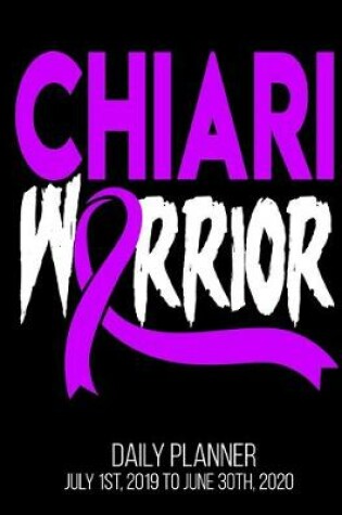 Cover of Chiari Warrior Daily Planner July 1st, 2019 To June 30th, 2020