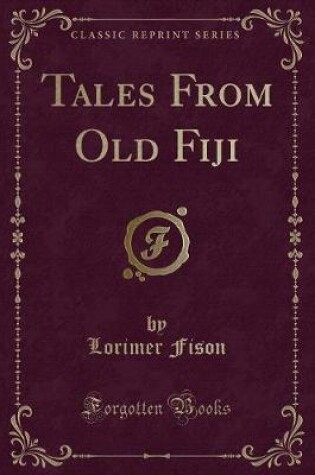 Cover of Tales from Old Fiji (Classic Reprint)