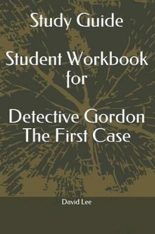 Cover of Study Guide Student Workbook for Detective Gordon the First Case