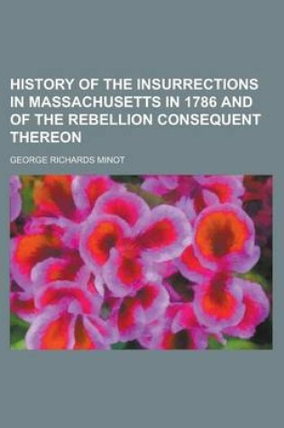 Cover of History of the Insurrections in Massachusetts in 1786 and of the Rebellion Consequent Thereon