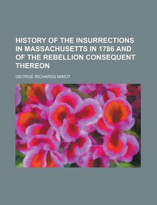 Book cover for History of the Insurrections in Massachusetts in 1786 and of the Rebellion Consequent Thereon