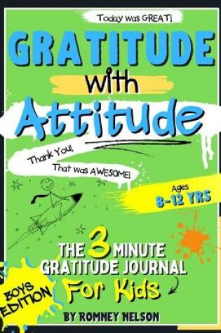Cover of Gratitude With Attitude - The 3 Minute Gratitude Journal For Kids Ages 8-12