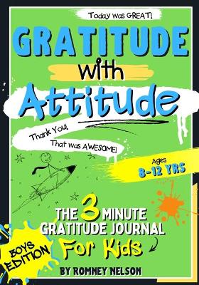 Book cover for Gratitude With Attitude - The 3 Minute Gratitude Journal For Kids Ages 8-12