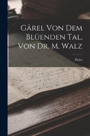 Cover of Gârel von dem Blüenden Tal, von Dr. M. Walz