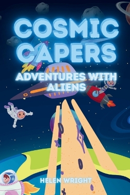 Book cover for Cosmic Capers - Adventures with Aliens