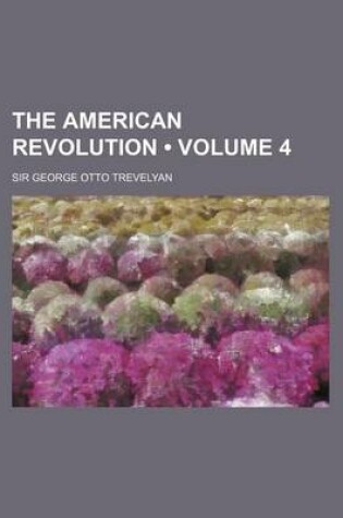 Cover of The American Revolution (Volume 4)