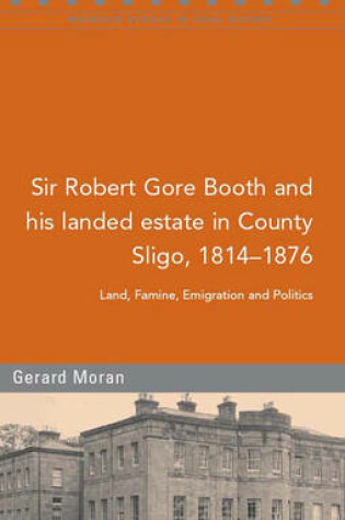 Cover of Sir Robert Gore Booth and His Landed Estate in County Sligo, 1814-1876