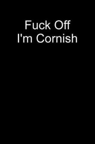 Cover of Fuck Off I'm Cornish