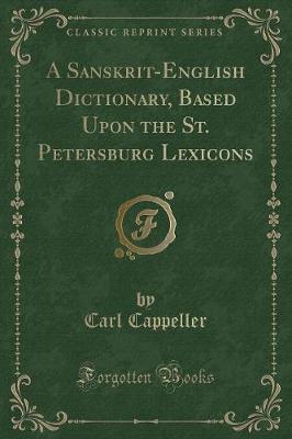 Book cover for A Sanskrit-English Dictionary, Based Upon the St. Petersburg Lexicons (Classic Reprint)