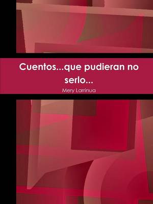 Book cover for Cuentos...Que Pudieran No Serlo...