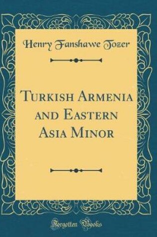 Cover of Turkish Armenia and Eastern Asia Minor (Classic Reprint)