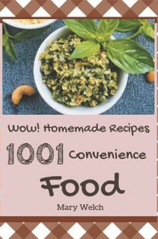 Cover of Wow! 1001 Homemade Convenience Food Recipes