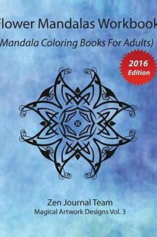 Cover of Flower Mandalas Workbook (Mandala Coloring Books For Adults)