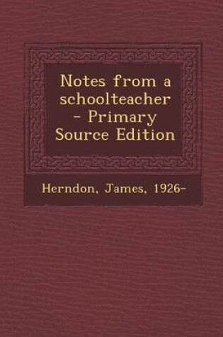 Cover of Notes from a Schoolteacher - Primary Source Edition