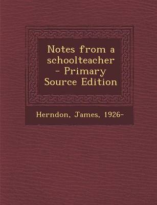 Book cover for Notes from a Schoolteacher - Primary Source Edition