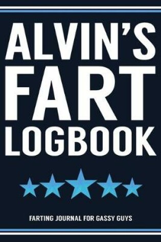 Cover of Alvin's Fart Logbook Farting Journal For Gassy Guys