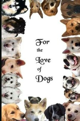 Cover of For the Love of Dogs