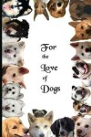 Book cover for For the Love of Dogs