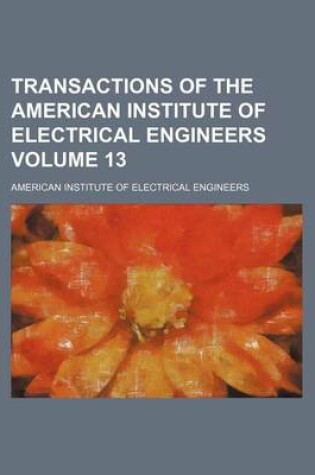 Cover of Transactions of the American Institute of Electrical Engineers Volume 13