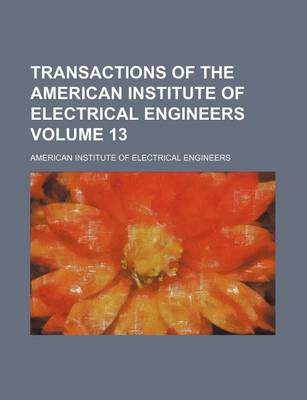 Book cover for Transactions of the American Institute of Electrical Engineers Volume 13