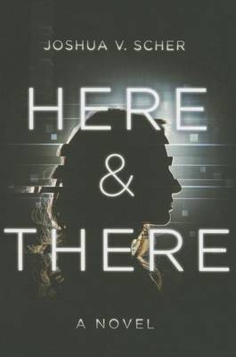 Here & There by Joshua V. Scher