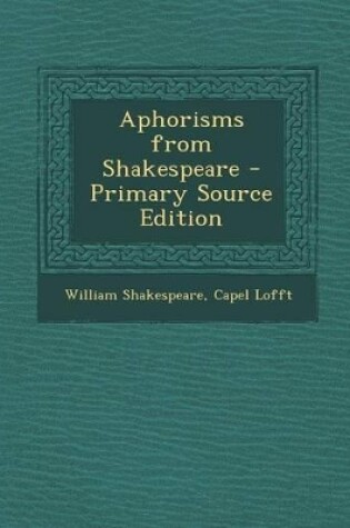 Cover of Aphorisms from Shakespeare - Primary Source Edition