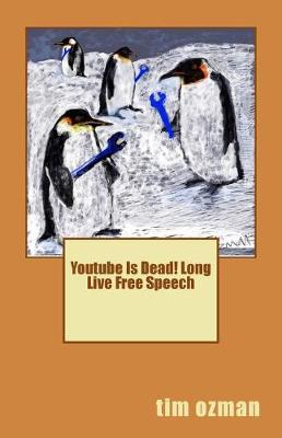 Book cover for Youtube Is Dead! Long Live Free Speech