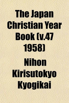 Book cover for The Japan Christian Year Book (V.47 1958)