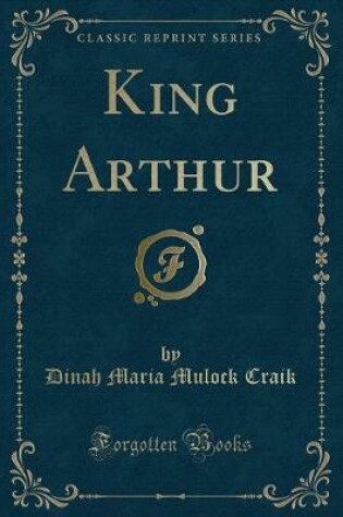 Cover of King Arthur (Classic Reprint)