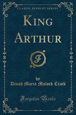 Book cover for King Arthur (Classic Reprint)