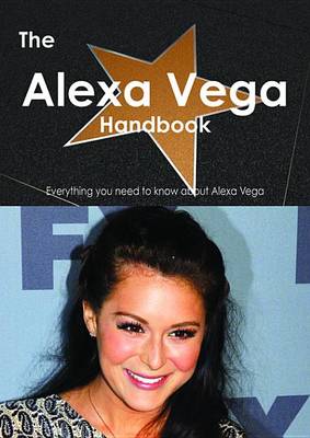 Book cover for The Alexa Vega Handbook - Everything You Need to Know about Alexa Vega