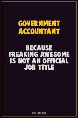 Book cover for Government Accountant, Because Freaking Awesome Is Not An Official Job Title