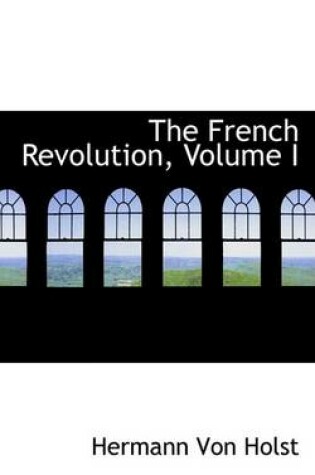 Cover of The French Revolution, Volume I