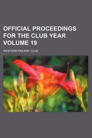 Cover of Official Proceedings for the Club Year Volume 19