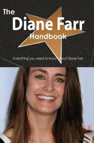 Cover of The Diane Farr Handbook - Everything You Need to Know about Diane Farr