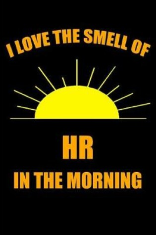 Cover of I Love the Smell of HR in the Morning